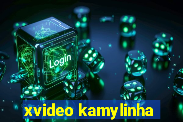 xvideo kamylinha